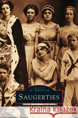 Saugerties Edward Poll, Karlyn Knaust Elia 9781531622565 Arcadia Publishing Library Editions
