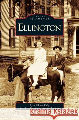 Ellington Lynn Kloter Fahy, The Ellington Historical Society 9781531622657 Arcadia Publishing Library Editions