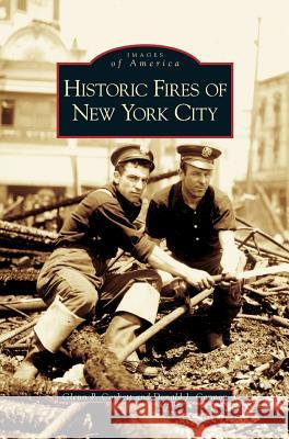 Historic Fires of New York City Glenn P. Corbett Donald J. Cannon 9781531622916