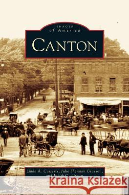 Canton Linda A Casserly, Julie Sherman Grayson, Judith C Liscum 9781531623050