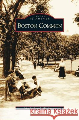 Boston Common Gail Weesner, Henry Lee, Friends of the Public Garden 9781531623135 Arcadia Publishing Library Editions