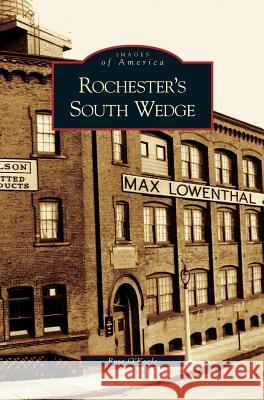 Rochester's South Wedge Rose O'Keefe 9781531623210 Arcadia Library Editions