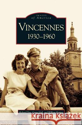 Vincennes, Indiana: 1930-1960 Richard Day, Garry Hall, William Hopper 9781531623784
