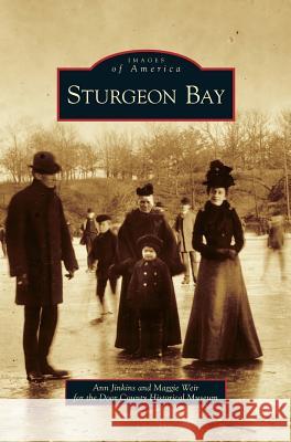 Sturgeon Bay Ann Jinkins Maggie Weir 9781531624002 Arcadia Library Editions