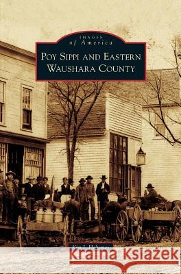 Poy Sippi and Eastern Waushara County Kim J Heltemes 9781531624033 Arcadia Publishing Library Editions