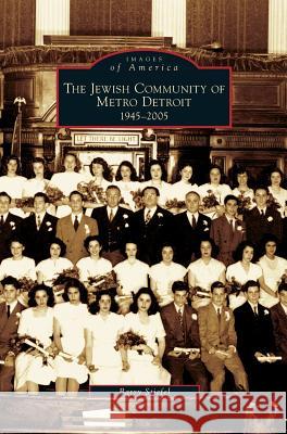 Jewish Community of Metro Detroit 1945-2005 Barry Stiefel 9781531624323 Arcadia Publishing Library Editions