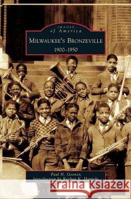 Milwaukee's Bronzeville: 1900-1950 Paul H. Geenen Reuben K. Harpole 9781531624378 Arcadia Library Editions