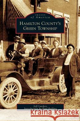 Hamilton County's Green Township Jeffrey R Lueders, Paul Ruffing 9781531624804 Arcadia Publishing Library Editions
