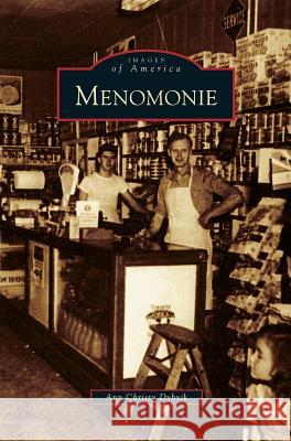 Menomonie Ann Christy Dybvik J. J. Johnston 9781531624897 Arcadia Publishing Library Editions