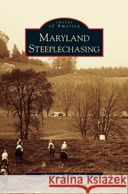 Maryland Steeplechasing Christianna McCausland 9781531625429 Arcadia Publishing Library Editions