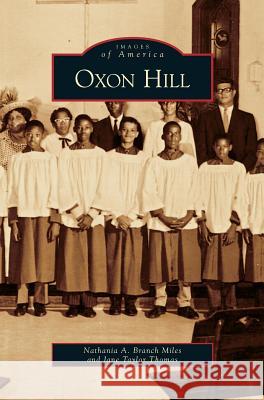 Oxon Hill Nathania A Branch Miles, Jane Taylor Thomas 9781531625832 Arcadia Publishing Library Editions