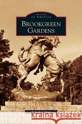 Brookgreen Gardens Robin R. Salmon 9781531626105 Arcadia Library Editions