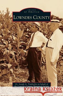 Lowndes County Joseph a Tomberlin, Lowndes County Historical Society 9781531626693