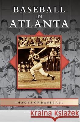 Baseball in Atlanta Paul Crater, Pete Van Wieren 9781531626709 Arcadia Publishing Library Editions