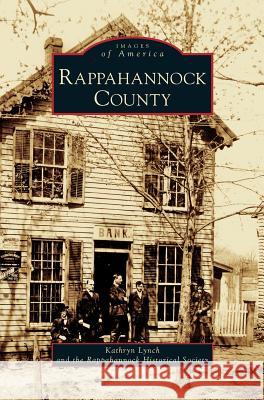 Rappahannock County Kathryn Lynch, Rappahannock Historical Society 9781531626723 Arcadia Publishing Library Editions