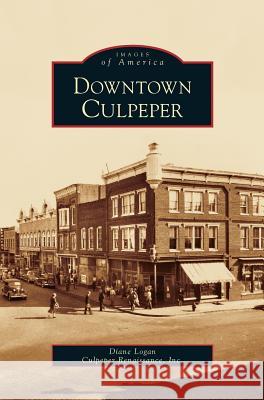 Downtown Culpeper Diane Logan 9781531626976 Arcadia Publishing Library Editions