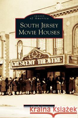 South Jersey Movie Houses Allen Hauss 9781531627324