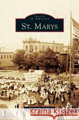 St. Marys Dennis McGeehan 9781531627478 Arcadia Publishing Library Editions