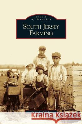 South Jersey Farming Cheryl L Baisden 9781531627485 Arcadia Publishing Library Editions