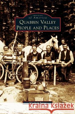 Quabbin Valley: People and Places Elizabeth Peirce 9781531627935