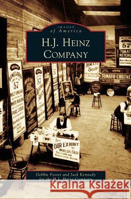 H. J. Heinz Company Debbie Foster, Jack Kennedy 9781531628024