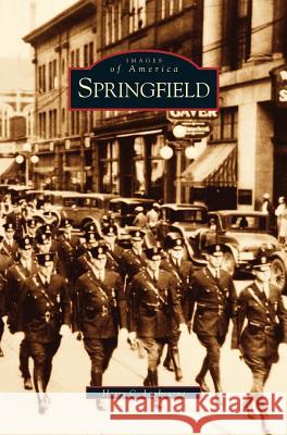 Springfield Harry C Laybourne 9781531628055 Arcadia Publishing Library Editions