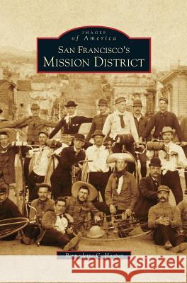 San Francisco's Mission District Bernadette Hooper 9781531628321 Arcadia Library Editions