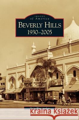 Beverly Hills: 1930-2005 Marc Wanamaker 9781531628345 Arcadia Library Editions
