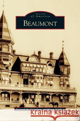 Beaumont Kenneth M Holtzclaw, Mayor Jeff Fox 9781531628727 Arcadia Publishing Library Editions