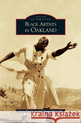 Black Artists in Oakland Duane Deterville Jerry L. Thompson 9781531628840 Arcadia Library Editions