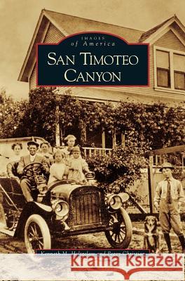 San Timoteo Canyon Kenneth M Holtzclaw, Peggy Christian 9781531629014 Arcadia Publishing Library Editions