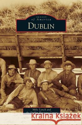Dublin Mike Lynch Dublin Heritage Center 9781531629199 Arcadia Library Editions