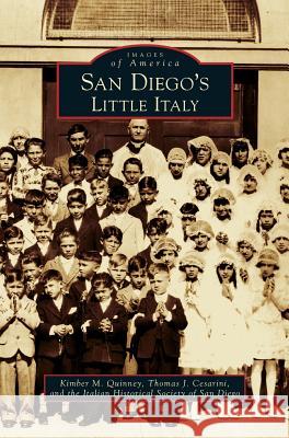 San Diego's Little Italy Kimber M Quinney, Thomas J Cesarini, Italian Historical Society of San Diego 9781531629311 Arcadia Publishing Library Editions