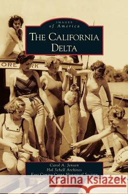 California Delta Carol A Jensen 9781531629380 Arcadia Publishing Library Editions