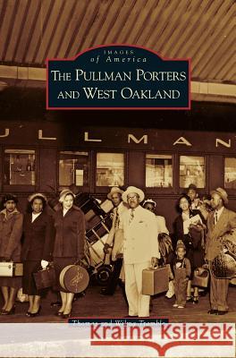 Pullman Porters and West Oakland Thomas Tramble Wilma Tramble 9781531629397 Arcadia Library Editions