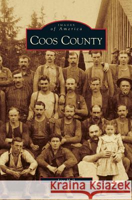 Coos County Lise Hull 9781531629533 Arcadia Publishing Library Editions