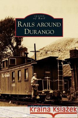 Rails Around Durango Allan C Lewis 9781531630058