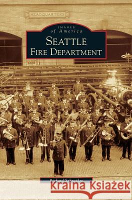 Seattle Fire Department Richard Schneider, Jr 9781531630126