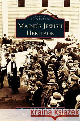 Maine's Jewish Heritage Abraham J Peck, Jean M Peck 9781531630850