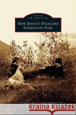 New Jersey's Palisades Interstate Park E Emory Davis, Eric Nelsen 9781531630904 Arcadia Publishing Library Editions