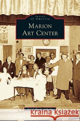 Marion Art Center Judith Westlund Rosbe 9781531630966