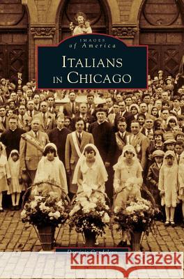 Italians in Chicago Dominic Candelero 9781531631468 Arcadia Library Editions