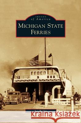 Michigan State Ferries Les Bagley 9781531631635 Arcadia Publishing Library Editions