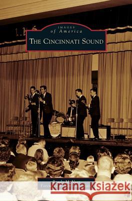 Cincinnati Sound Randy McNutt, Jim Labarbara 9781531631697 Arcadia Publishing Library Editions