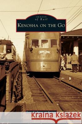 Kenosha on the Go Kenosha Streetcar Society 9781531631826 Arcadia Publishing Library Editions