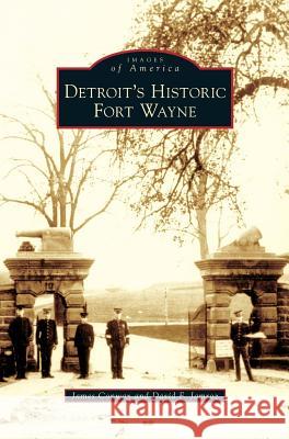 Detroit's Historic Fort Wayne James Conway, David F Jamroz 9781531631901 Arcadia Publishing Library Editions