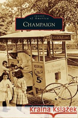 Champaign Raymond Bial 9781531632373 Arcadia Library Editions