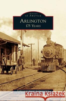 Arlington: 175 Years Eagle Creek Historical Organization, The Pace Students of Arlington School 9781531632465