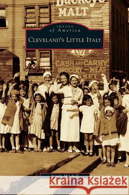 Cleveland's Little Italy Sandy Mitchell 9781531632571 Arcadia Publishing Library Editions