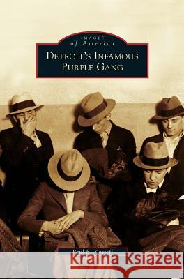 Detroit's Infamous Purple Gang Paul R Kavieff 9781531632779 Arcadia Publishing Library Editions